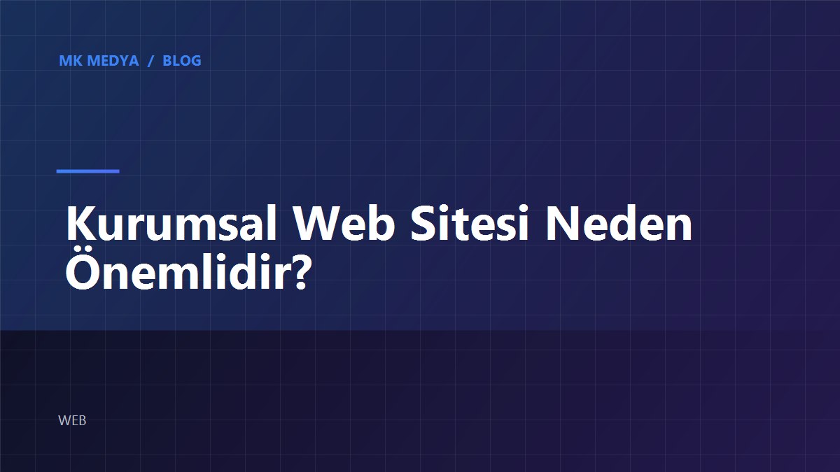 kurumsal-web-sitesi-neden-onemli kapak görseli
