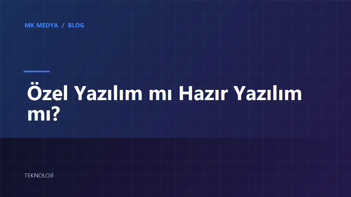 ozel-yazilim-mi-hazir-yazilim-mi kapak görseli