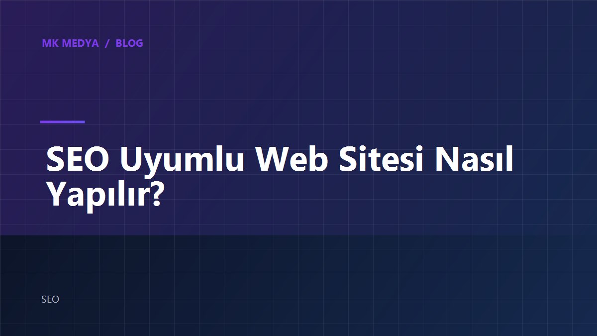 seo-uyumlu-web-sitesi-nasil-yapilir kapak görseli