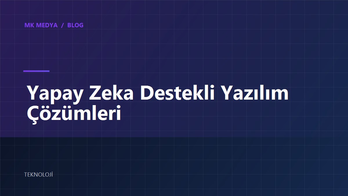 yapay-zeka-destekli-yazilim-cozumleri kapak görseli